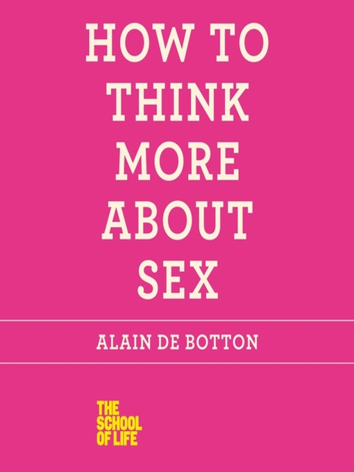 Title details for How to Think More About Sex by Alain de Botton - Wait list